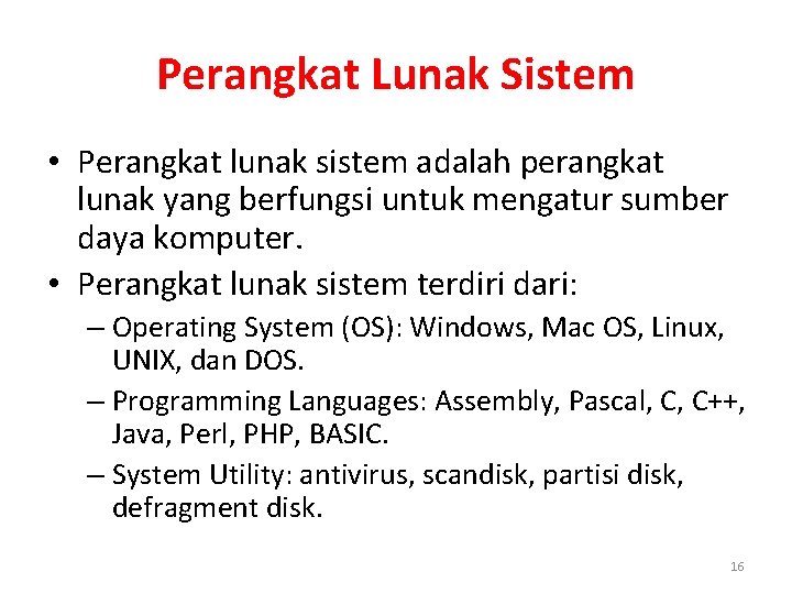 Perangkat Lunak Sistem • Perangkat lunak sistem adalah perangkat lunak yang berfungsi untuk mengatur