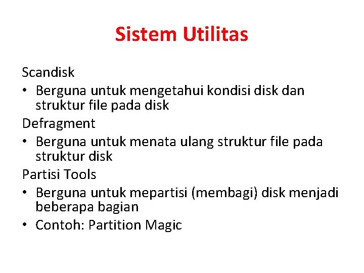 Sistem Utilitas Scandisk • Berguna untuk mengetahui kondisi disk dan struktur file pada disk