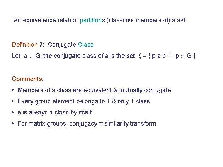 An equivalence relation partitions (classifies members of) a set. Definition 7: Conjugate Class Let