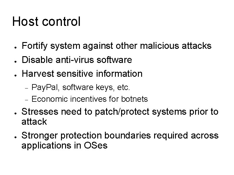 Host control ● ● ● Fortify system against other malicious attacks Disable anti-virus software