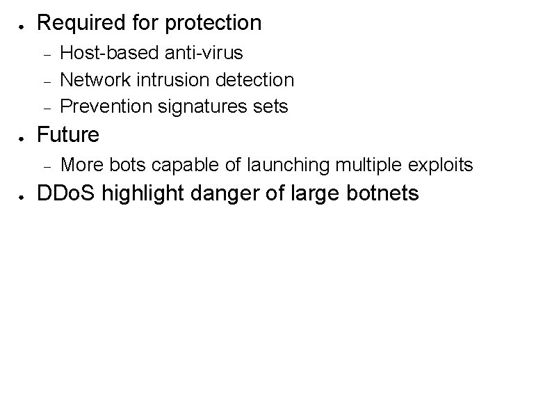● Required for protection ● Future ● Host-based anti-virus Network intrusion detection Prevention signatures