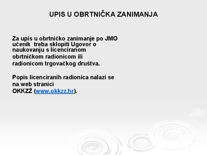 UPIS U OBRTNIČKA ZANIMANJA Za upis u obrtničko zanimanje po JMO učenik treba sklopiti