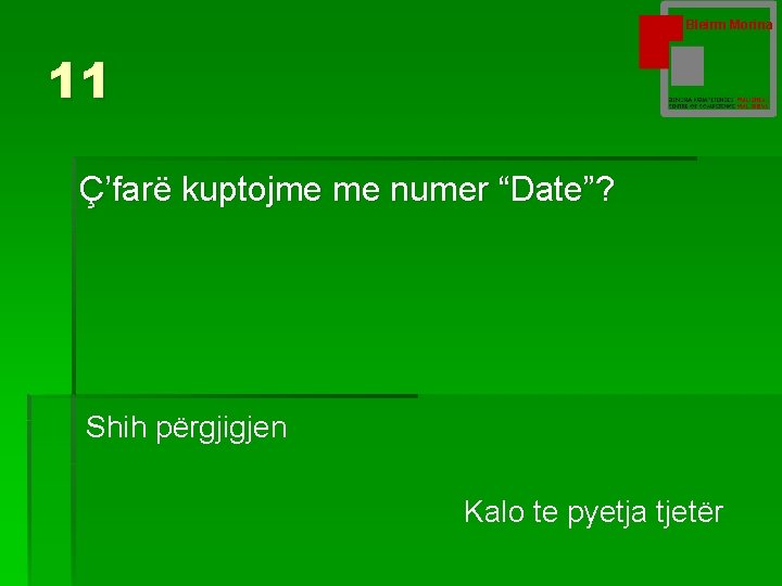 Bleirm Morina 11 Ç’farë kuptojme me numer “Date”? Shih përgjigjen Kalo te pyetja tjetër