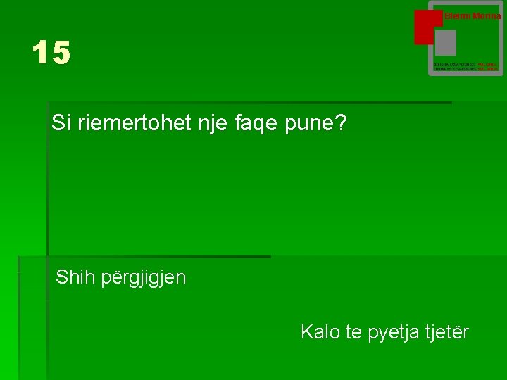 Bleirm Morina 15 Si riemertohet nje faqe pune? Shih përgjigjen Kalo te pyetja tjetër