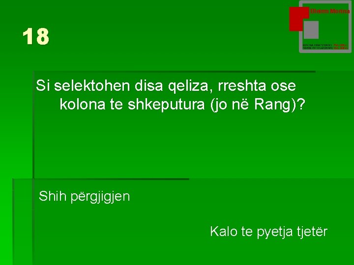 Bleirm Morina 18 Si selektohen disa qeliza, rreshta ose kolona te shkeputura (jo në