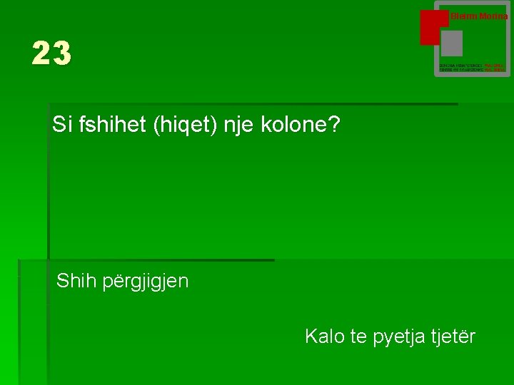 Bleirm Morina 23 Si fshihet (hiqet) nje kolone? Shih përgjigjen Kalo te pyetja tjetër