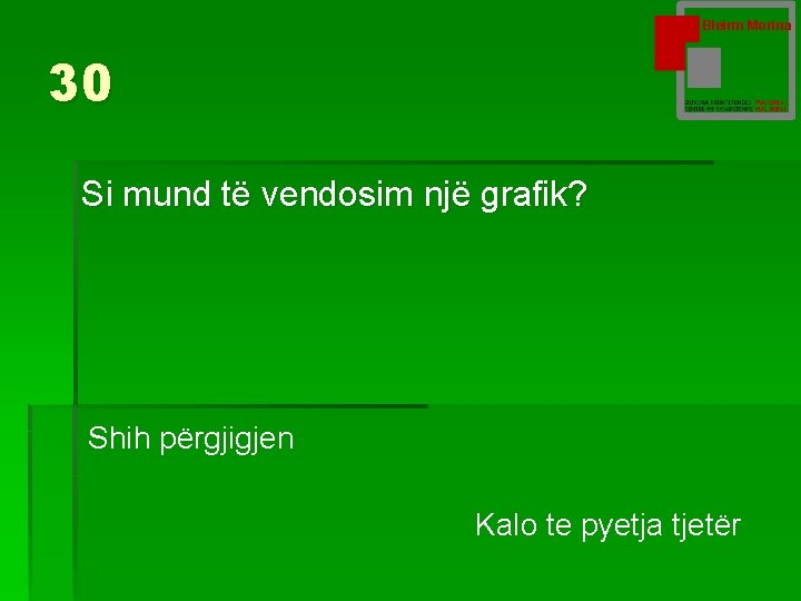 Bleirm Morina 30 Si mund të vendosim një grafik? Shih përgjigjen Kalo te pyetja