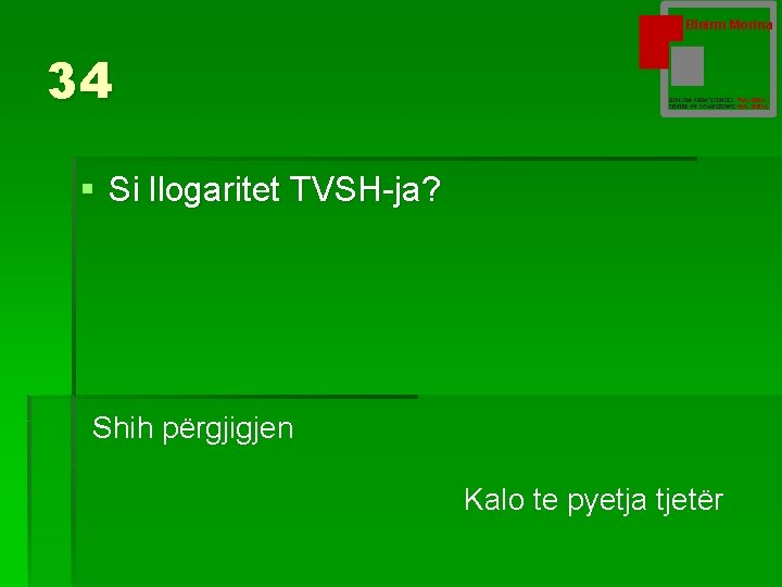 Bleirm Morina 34 § Si llogaritet TVSH-ja? Shih përgjigjen Kalo te pyetja tjetër 