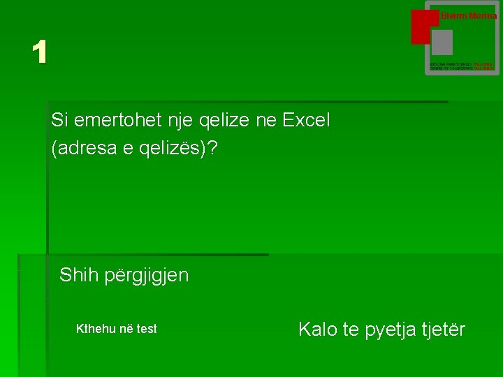 Bleirm Morina 1 Si emertohet nje qelize ne Excel (adresa e qelizës)? Shih përgjigjen