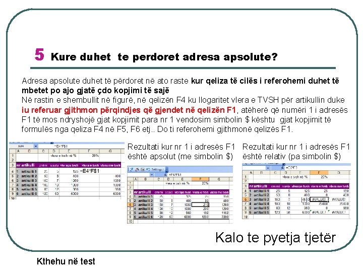 5 Kure duhet te perdoret adresa apsolute? Adresa apsolute duhet të përdoret në ato