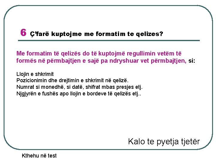 6 Ç’farë kuptojme me formatim te qelizes? Me formatim të qelizës do të kuptojmë