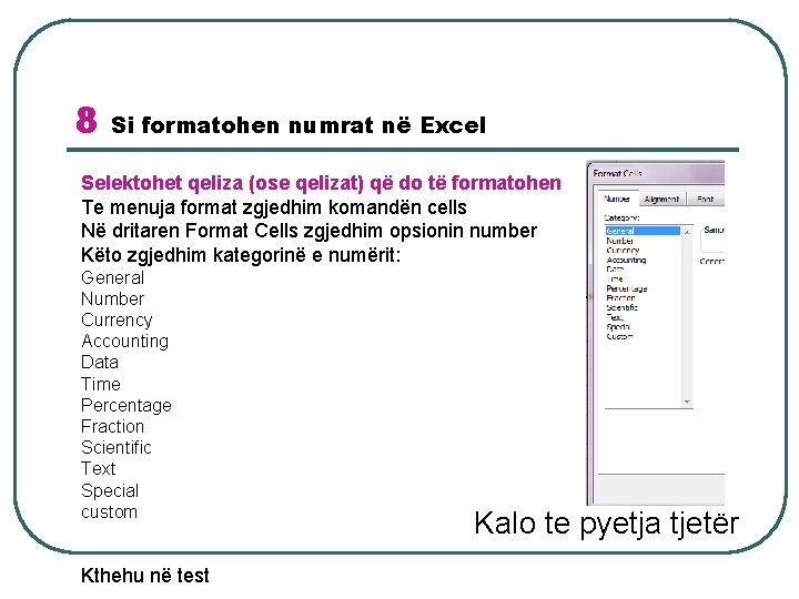 8 Si formatohen numrat në Excel Selektohet qeliza (ose qelizat) që do të formatohen