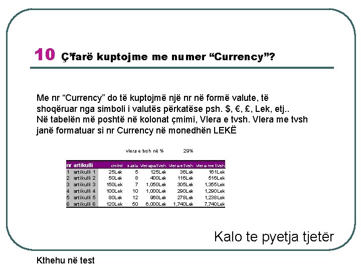 10 Ç’farë kuptojme me numer “Currency”? Me nr “Currency” do të kuptojmë një nr