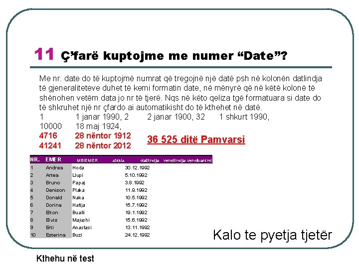 11 Ç’farë kuptojme me numer “Date”? Me nr. date do të kuptojmë numrat që