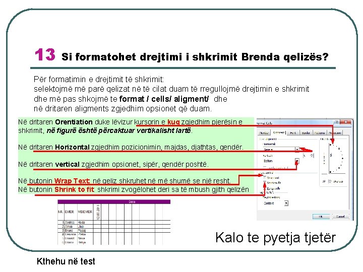 13 Si formatohet drejtimi i shkrimit Brenda qelizës? Për formatimin e drejtimit të shkrimit: