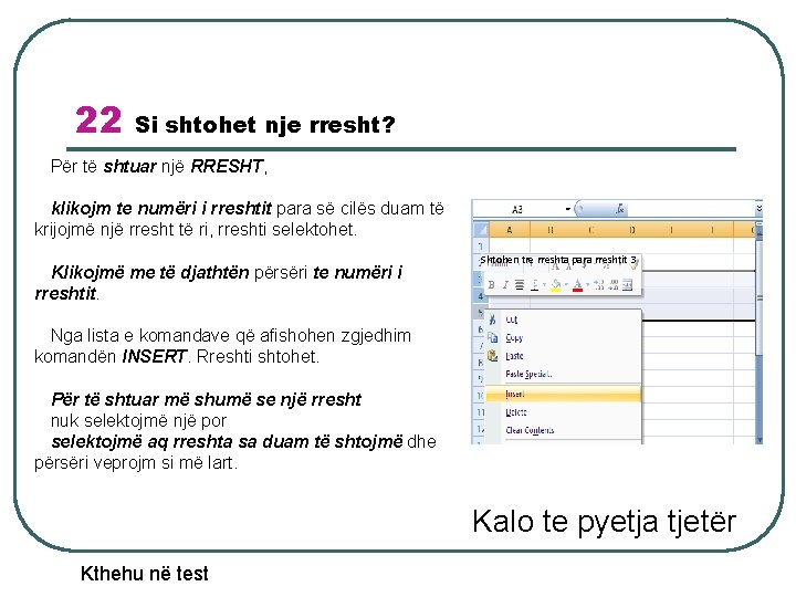 22 Si shtohet nje rresht? Për të shtuar një RRESHT, klikojm te numëri i