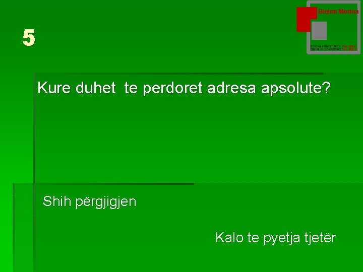 Bleirm Morina 5 Kure duhet te perdoret adresa apsolute? Shih përgjigjen Kalo te pyetja