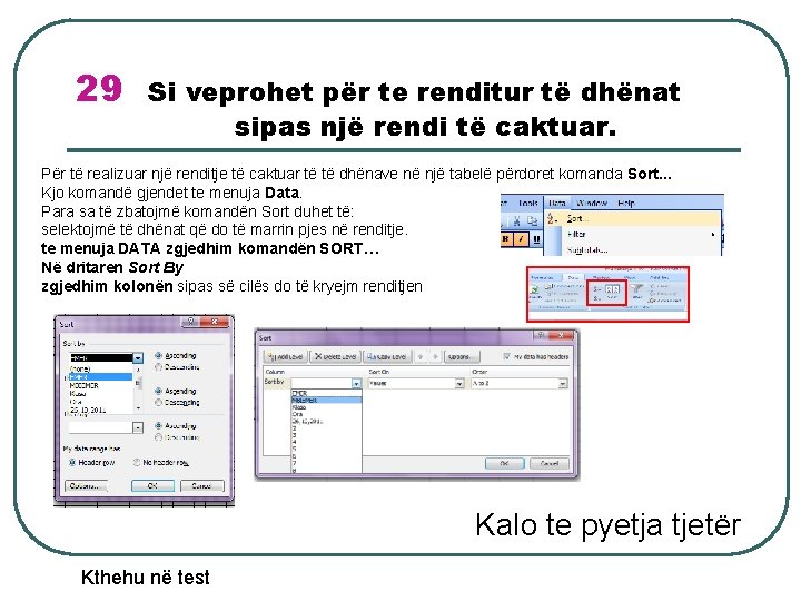 29 Si veprohet për te renditur të dhënat sipas një rendi të caktuar. Për