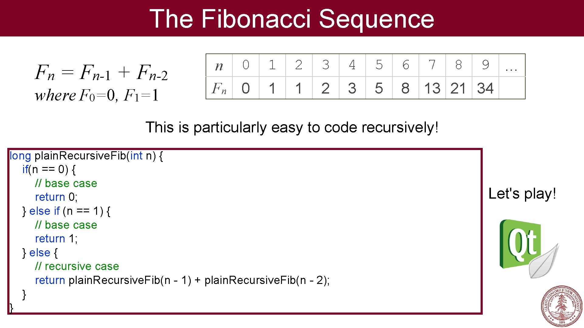 The Fibonacci Sequence Fn = Fn-1 + Fn-2 where F 0=0, F 1=1 n