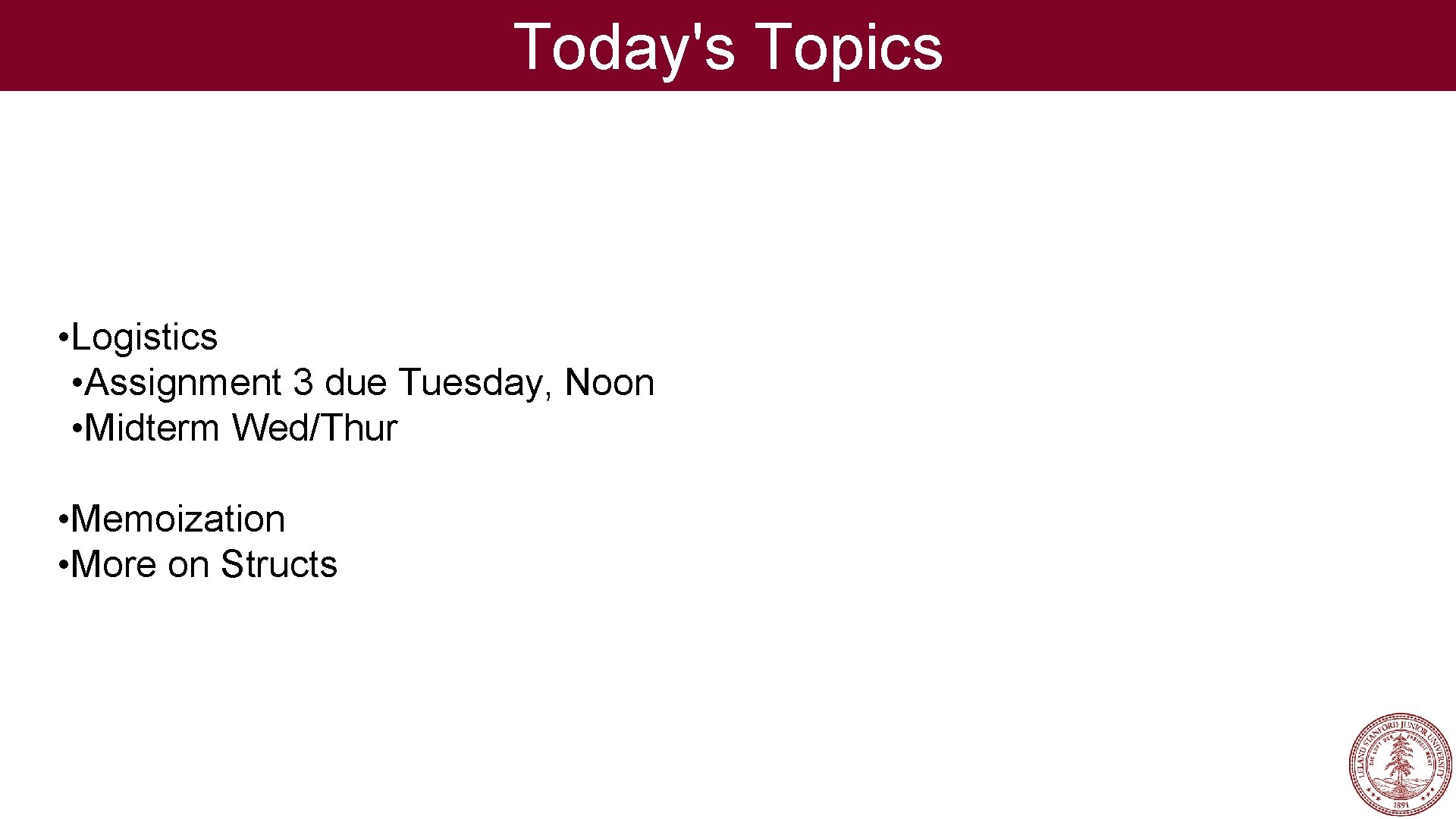 Today's Topics • Logistics • Assignment 3 due Tuesday, Noon • Midterm Wed/Thur •