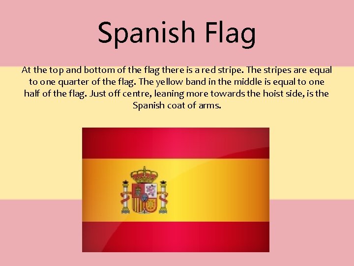 Spanish Flag At the top and bottom of the flag there is a red