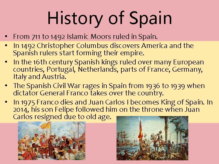 History of Spain • From 711 to 1492 Islamic Moors ruled in Spain. •