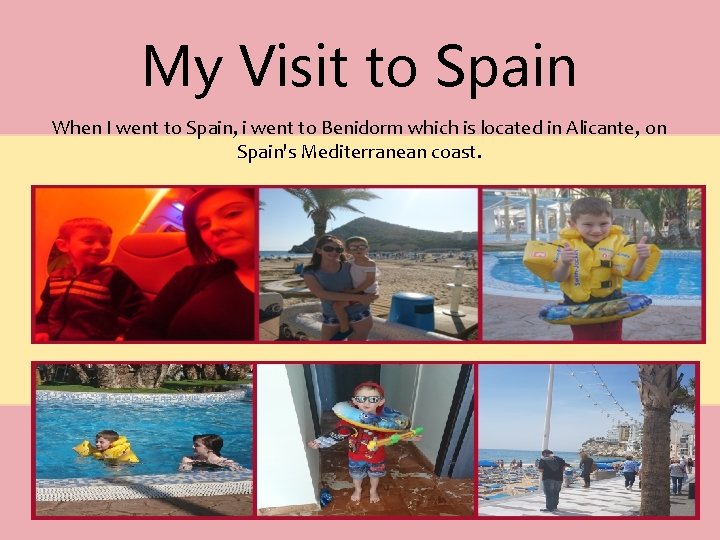 My Visit to Spain When I went to Spain, i went to Benidorm which