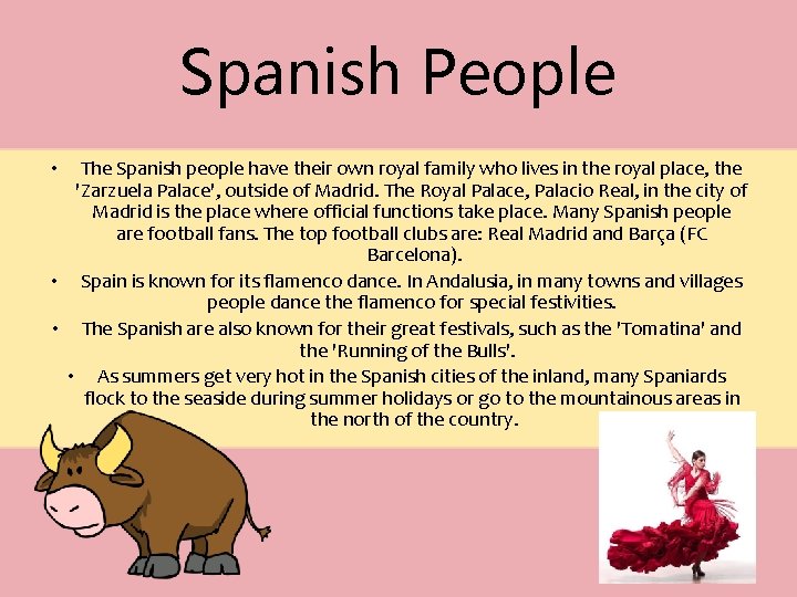 Spanish People The Spanish people have their own royal family who lives in the