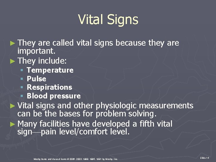 Vital Signs ► They are called vital signs because they are important. ► They
