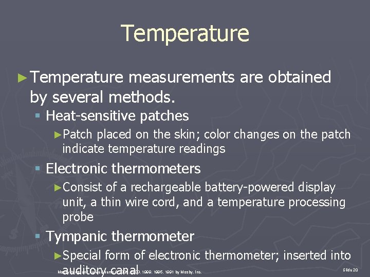 Temperature ► Temperature measurements are obtained by several methods. § Heat-sensitive patches ►Patch placed