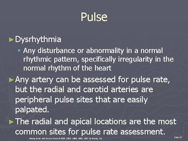 Pulse ► Dysrhythmia § Any disturbance or abnormality in a normal rhythmic pattern, specifically
