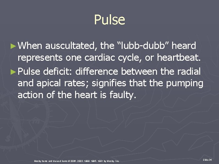 Pulse ► When auscultated, the “lubb-dubb” heard represents one cardiac cycle, or heartbeat. ►