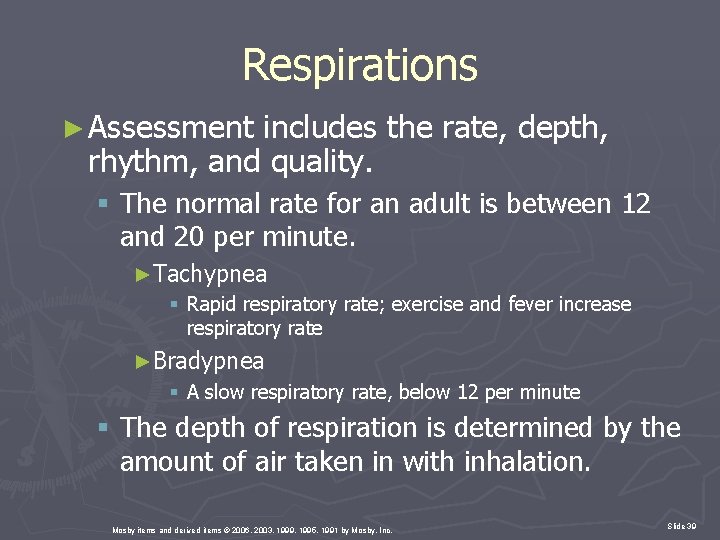 Respirations ► Assessment includes the rate, depth, rhythm, and quality. § The normal rate