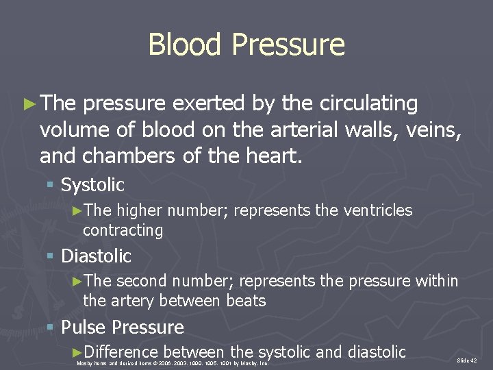 Blood Pressure ► The pressure exerted by the circulating volume of blood on the