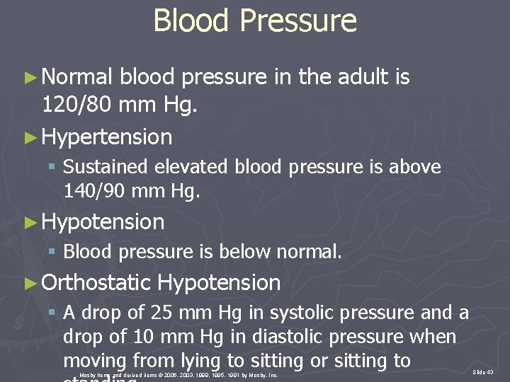 Blood Pressure ► Normal blood pressure in the adult is 120/80 mm Hg. ►