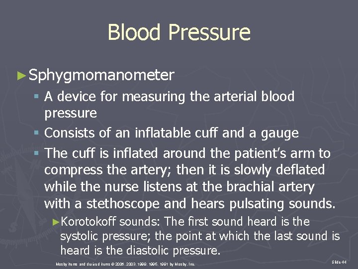 Blood Pressure ► Sphygmomanometer § A device for measuring the arterial blood pressure §