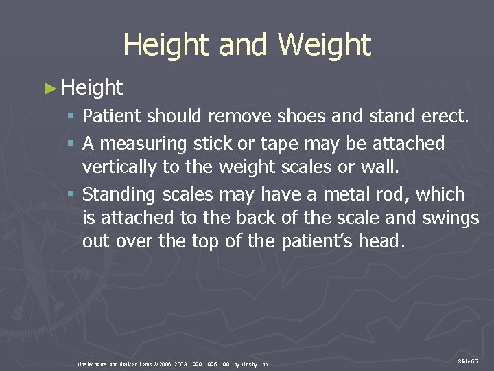 Height and Weight ► Height § Patient should remove shoes and stand erect. §