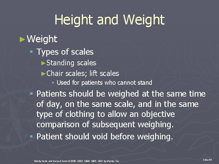 Height and Weight ► Weight § Types of scales ►Standing scales ►Chair scales; lift