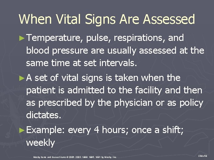 When Vital Signs Are Assessed ► Temperature, pulse, respirations, and blood pressure are usually