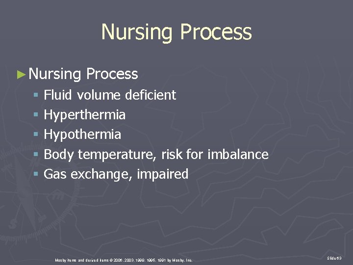 Nursing Process ► Nursing Process § Fluid volume deficient § Hyperthermia § Hypothermia §