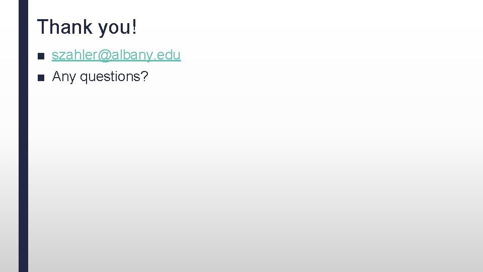 Thank you! ■ szahler@albany. edu ■ Any questions? 
