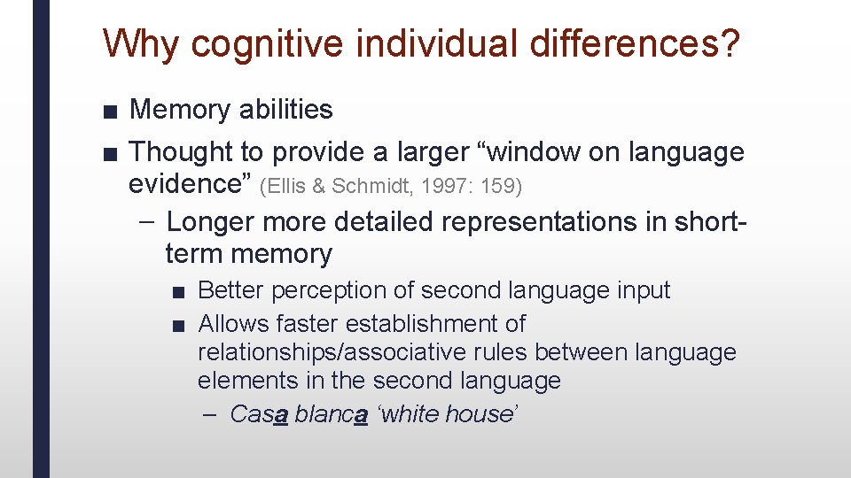 Why cognitive individual differences? ■ Memory abilities ■ Thought to provide a larger “window