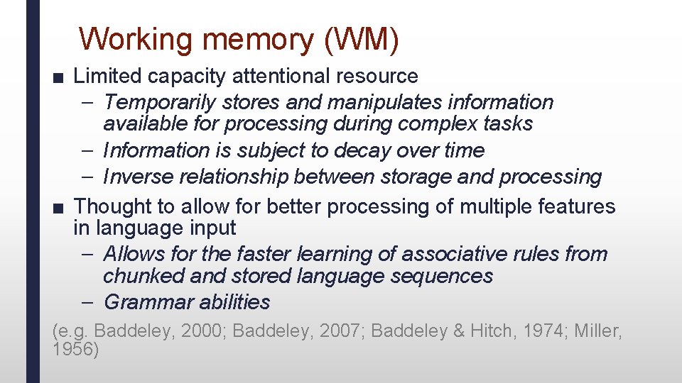 Working memory (WM) ■ Limited capacity attentional resource – Temporarily stores and manipulates information