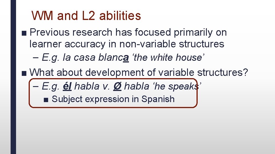 WM and L 2 abilities ■ Previous research has focused primarily on learner accuracy