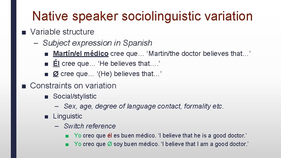 Native speaker sociolinguistic variation ■ Variable structure – Subject expression in Spanish ■ Martín/el