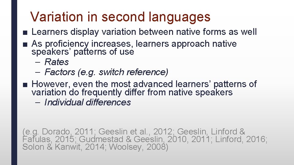 Variation in second languages ■ Learners display variation between native forms as well ■