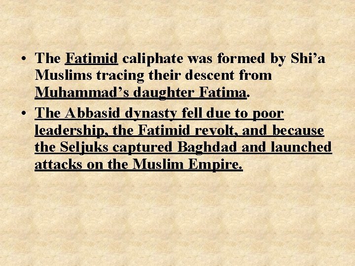  • The Fatimid caliphate was formed by Shi’a Muslims tracing their descent from
