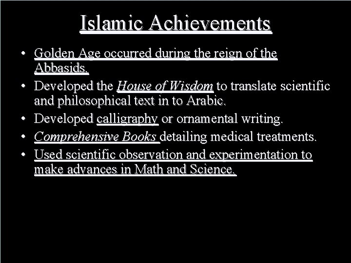 Islamic Achievements • Golden Age occurred during the reign of the Abbasids. • Developed