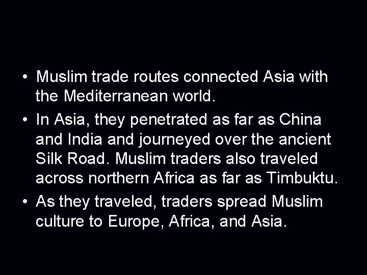  • Muslim trade routes connected Asia with the Mediterranean world. • In Asia,
