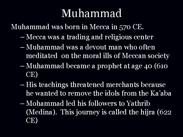 Muhammad was born in Mecca in 570 CE. – Mecca was a trading and